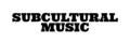 Subcultural Music